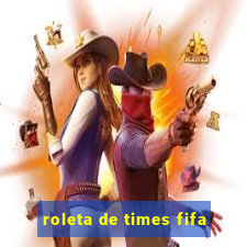 roleta de times fifa